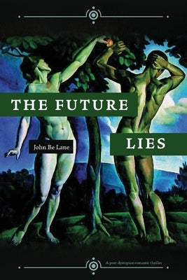 The Future Lies by Lane, John Be