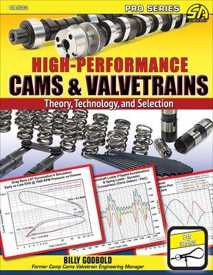 High-Performance Cams & Valvetrains: Theory, Technology, and Selection by Godbold, Billy