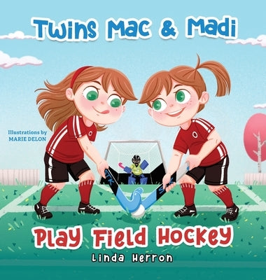 Twins Mac & Madi Play Field Hockey by Herron, Linda