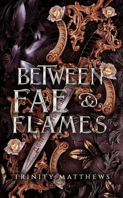 Between Fae & Flames by Matthews, Trinity