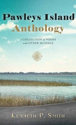 Pawleys Island Anthology by Smith, Kenneth P.