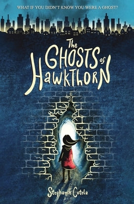 The Ghosts of Hawkthorn by Cotela, Stephanie