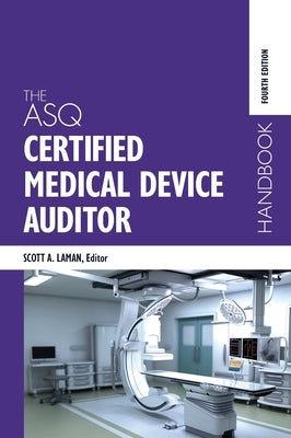 The ASQ Certified Medical Device Auditor Handbook by Laman, Scott A.