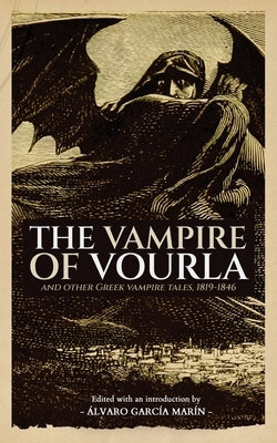 The Vampire of Vourla and Other Greek Vampire Tales, 1819-1846 by Byron, George Gordon, 1788-