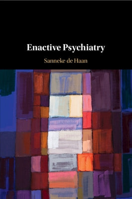 Enactive Psychiatry by de Haan, Sanneke