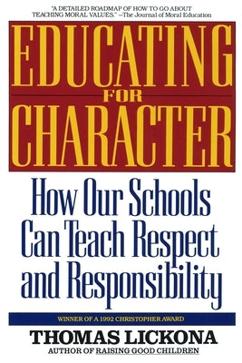 Educating for Character: How Our Schools Can Teach Respect and Responsibility by Lickona, Thomas