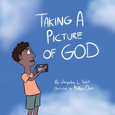 Taking A Picture of God by Triplett, Jacqueline L.