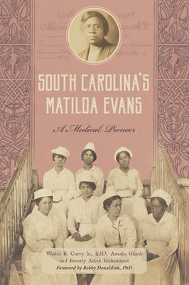 South Carolina's Matilda Evans: A Medical Pioneer by Curry, Walter