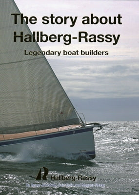 The Story about Hallberg-Rassy: Legendary Boat Builders by Jornstedt, Bengt