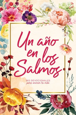 Un Año En Los Salmos: 365 Devocionales Para Tu Caminar Con Dios by B&h Editorial