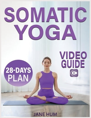 Somatic Yoga: 28-Day Plan to Release Stress and Anxiety with Low-Impact Exercises Quick & Easy Routines to Lose Weight - Video Guide by Hum, Jane