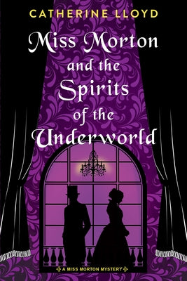 Miss Morton and the Spirits of the Underworld by Lloyd, Catherine