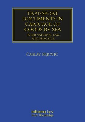 Transport Documents in Carriage of Goods by Sea: International Law and Practice by Pejovic, &#268;aslav