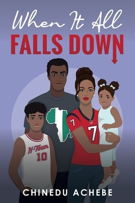 When It All Falls Down by Achebe, Chinedu