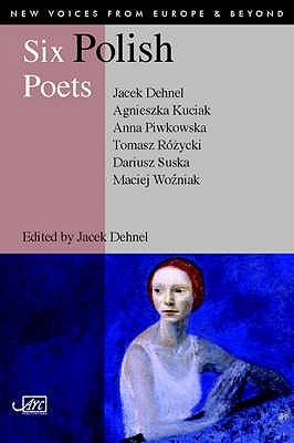 Six Polish Poets by Dehnel, Jacek