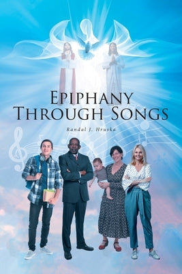 Epiphany Through Songs by Hruska, Randal J.