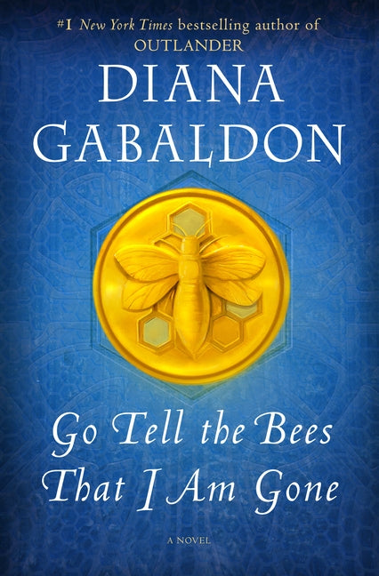 Go Tell the Bees That I Am Gone by Gabaldon, Diana