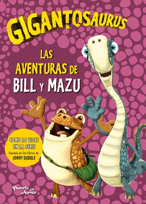 Gigantosaurus: Las Aventuras de Bill Y Mazu / Gigantosaurus: Bill's Adventures by Gigantosaurus