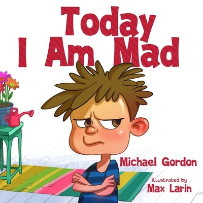 Today I am Mad by Gordon, Michael