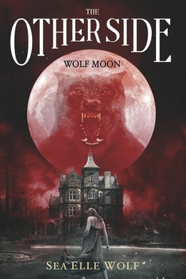 The Other Side: Wolf Moon Volume 1 by Wolf, Sea Elle