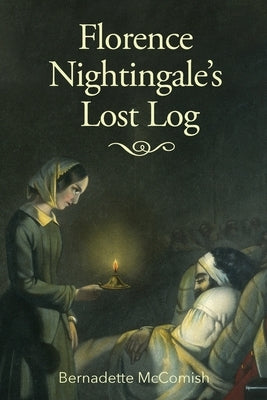 Florence Nightingale's Lost Log by McComish, Bernadette