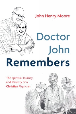 Doctor John Remembers by Moore, John Henry