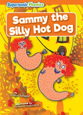 Sammy the Silly Hot Dog by Vallepur, Shalini