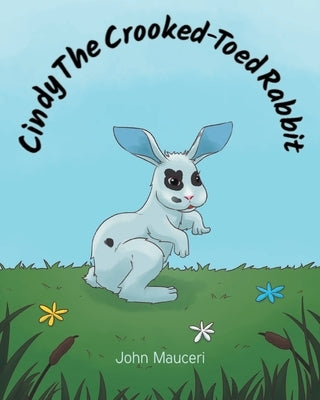 Cindy The Crooked-Toed Rabbit by Mauceri, John
