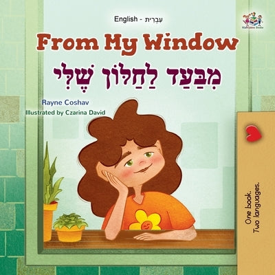 From My Window (English Hebrew Bilingual Kids Book) by Coshav, Rayne