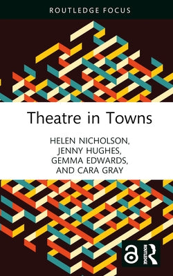 Theatre in Towns by Nicholson, Helen