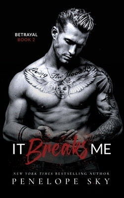 It Breaks Me: A Forbidden Dark Romance by Sky, Penelope