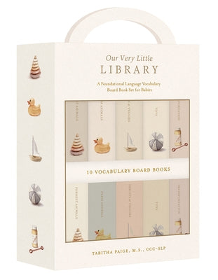 Our Very Little Library Board Book Set: A Foundational Language Vocabulary Board Book Set for Babies by Paige, Tabitha