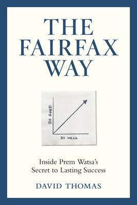 The Fairfax Way: Inside Prem Watsa's Secret to Lasting Success by Thomas, David