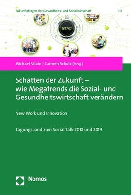 Schatten Der Zukunft - Wie Megatrends Die Sozial- Und Gesundheitswirtschaft Verandern: New Work Und Innovation by Schulz, Carmen