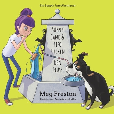 Supply Jane & Fifo flicken den Fluss: Ein Lieferketten- und Logistikabenteuer f?r Kinder by Preston Meyer, Megan