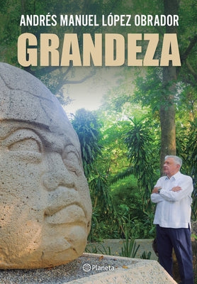 Grandeza / Greatness by LÃ³pez Obrador, AndrÃ©s Manuel