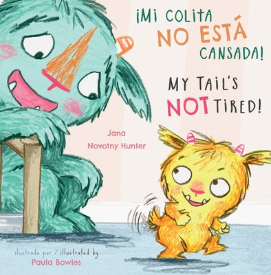 ¡Mi Colita No Esta Cansada!/My Tail's Not Tired! by Novotny-Hunter, Jana