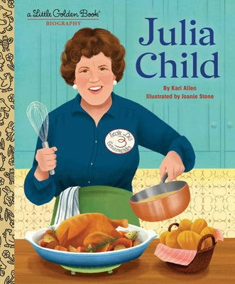 Julia Child: A Little Golden Book Biography by Allen, Kari