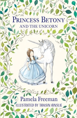Princess Betony and the Unicorn by Freeman, Pamela