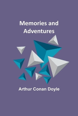 Memories and Adventures by Doyle, Arthur Conan