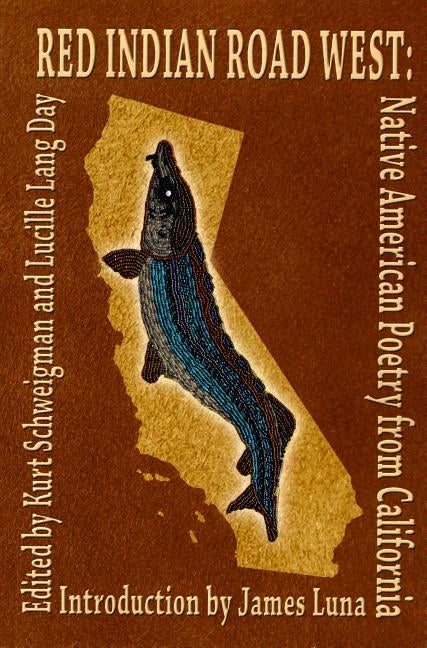 Red Indian Road West: Native American Poetry from California by Schweigman, Kurt