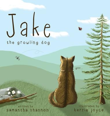 Jake the Growling Dog: A Children's Picture Book about the Power of Kindness, Celebrating Diversity, and Friendship. by Shannon, Samantha