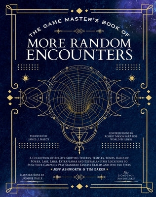 The Game Master's Book of More Random Encounters: A Collection of Reality-Shifting Taverns, Temples, Tombs, Labs, Lairs, Extraplanar and Even Extrapla by Ashworth, Jeff