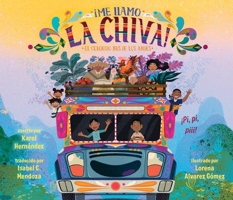 Â¡me Llamo La Chiva!: El Colorido Bus de Los Andes by HernÃ ndez, Karol