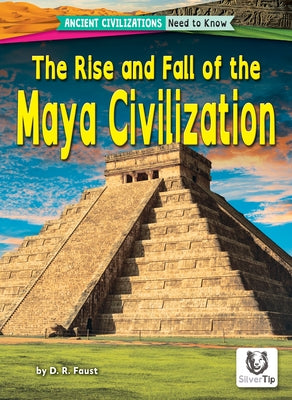 The Rise and Fall of the Maya Civilization by Faust, D. R.