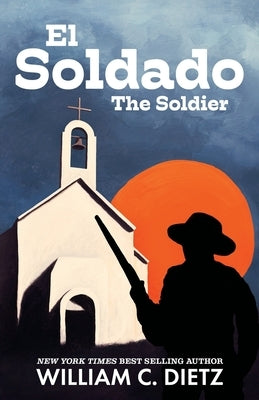 El Soldado: The Soldier by Dietz, William C.