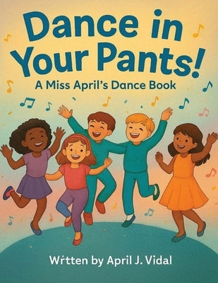 Dance in Your Pants! by Vidal, April