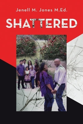 Shattered by Jones M. Ed, Jenell M.