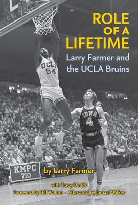 Role of a Lifetime: Larry Farmer and the UCLA Bruins by Farmer, Larry