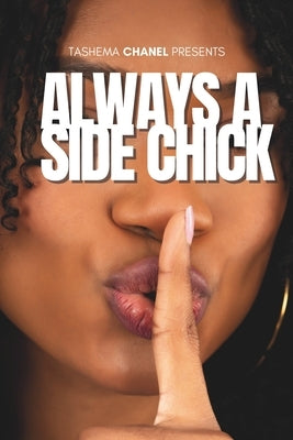 Always a Side Chick by Chanel, Tashema